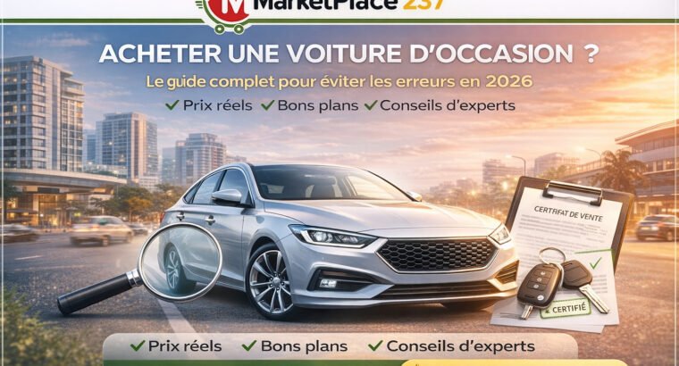 Guide complet : acheter une voiture d’occasion au Cameroun en 2026